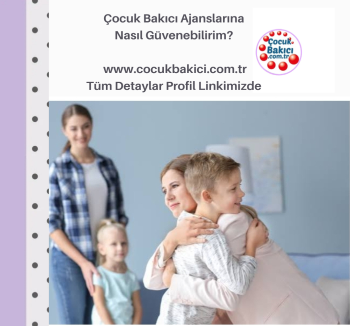 Çocuk Bakıcı Ajanslarına Nasıl Güvenebilirim Çocuk Bakıcısı Arıyorum 1241